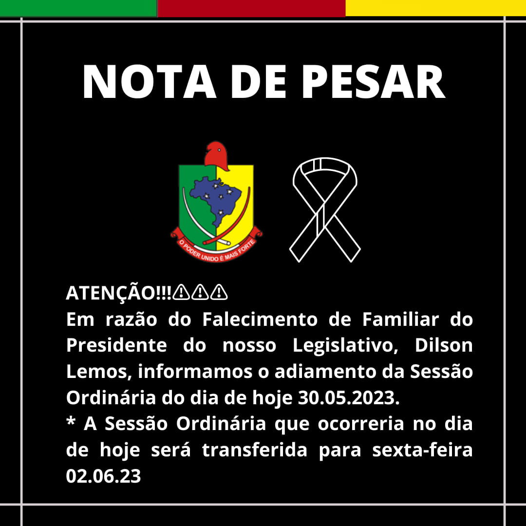 ATENÇÃO!! Sessão Ordinária do dia 30.05.23 foi ADIADA!!